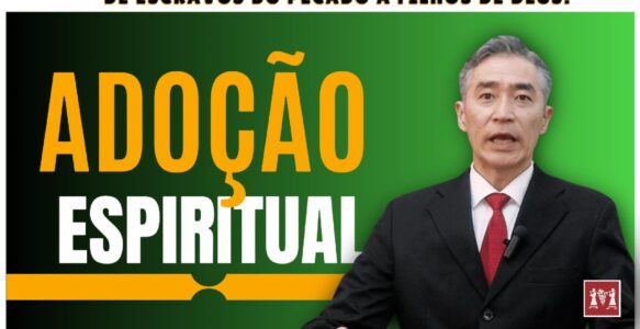 Adoção espiritual – fomos adotados para sermos filhos de Deus